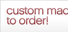 Custom made to order