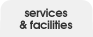 services<br/>& facilities