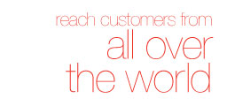 Reach customers from all over the world