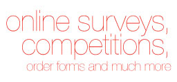 Online surveys, competitions, order forms and much more