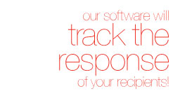 Our software will track the response of your recipients